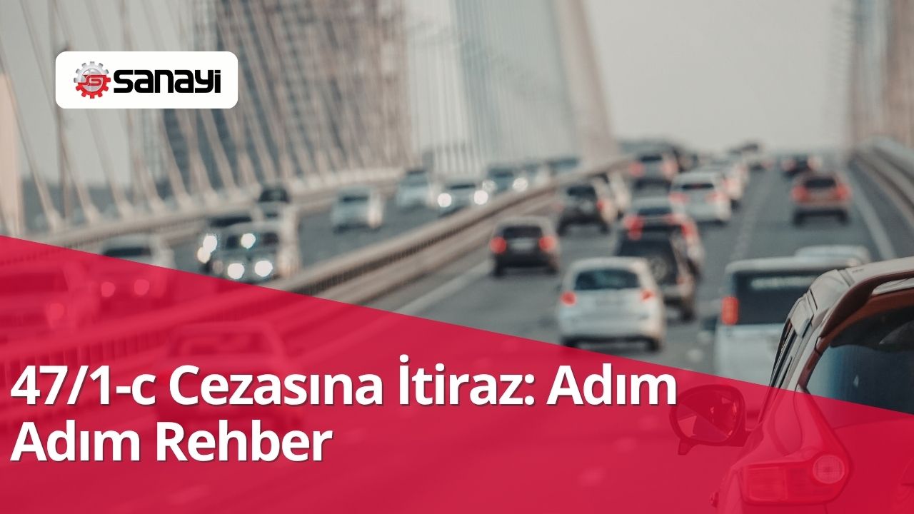 47/1-c Cezasına İtiraz: Adım Adım Rehber