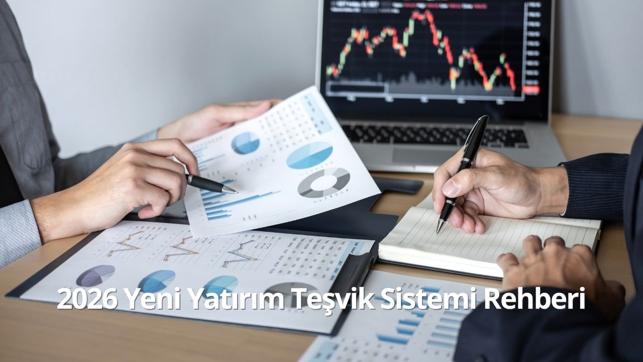 2026 Yeni Yatırım Teşvik Sistemi Rehberi