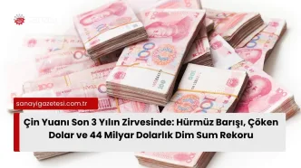 Çin Yuanı Son 3 Yılın Zirvesinde: Hürmüz Barışı, Çöken Dolar ve 44 Milyar Dolarlık Dim Sum Rekoru