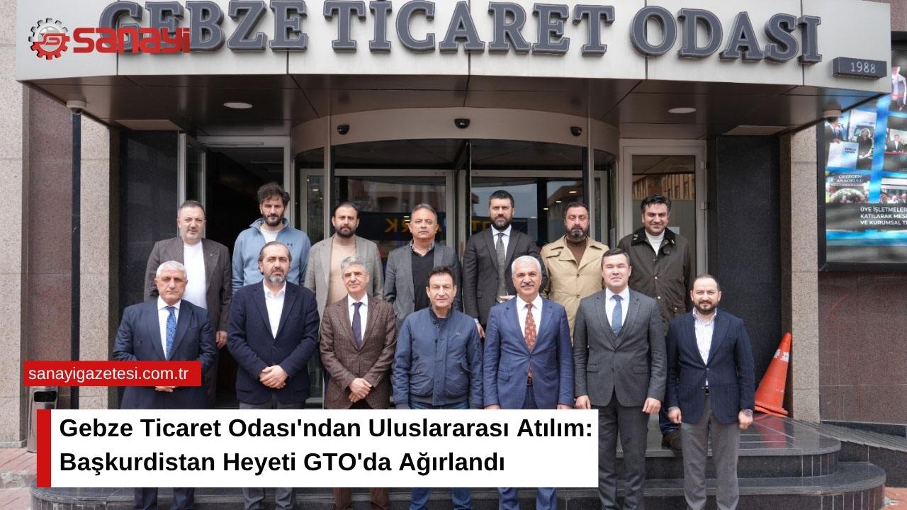 GTO, Başkurdistan-Rusya Heyetini Ağırladı: Üyelere Yeni İhracat Kapıları Açılıyor