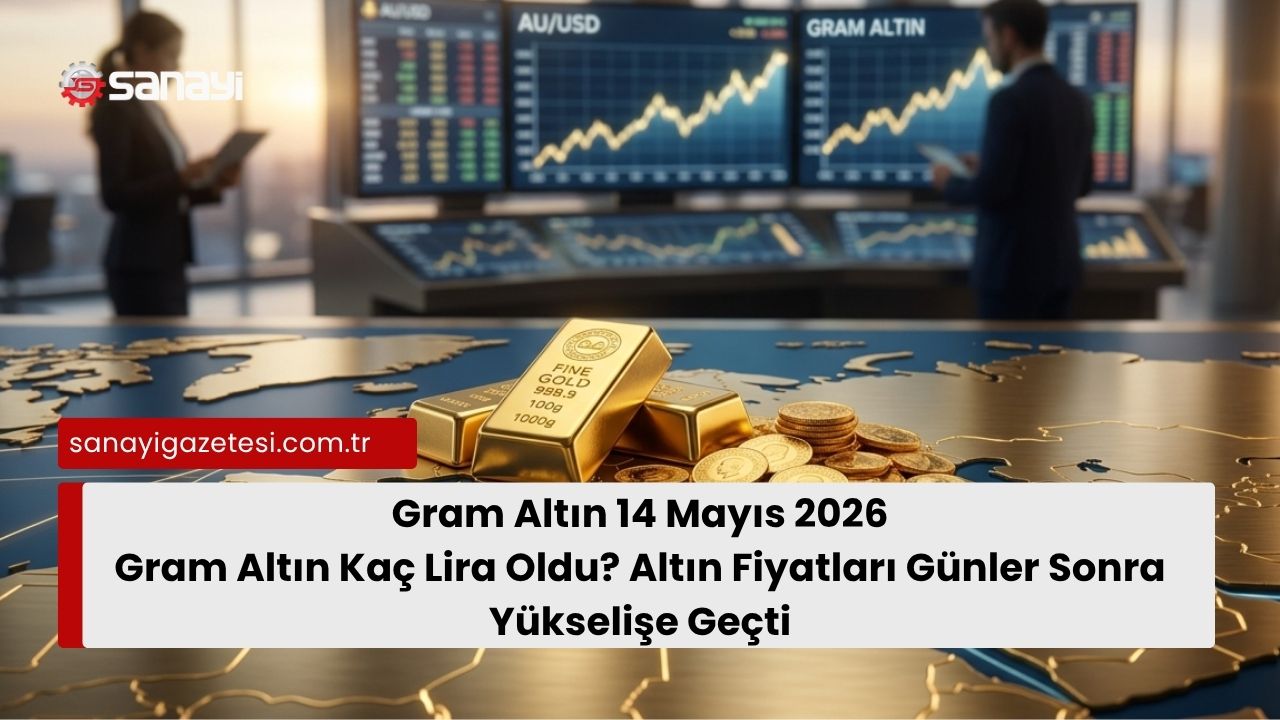Gram Altın 14 Mayıs 2026 Gram Altın Kaç Lira Oldu Altın Fiyatları Günler Sonra Yükselişe Geçti