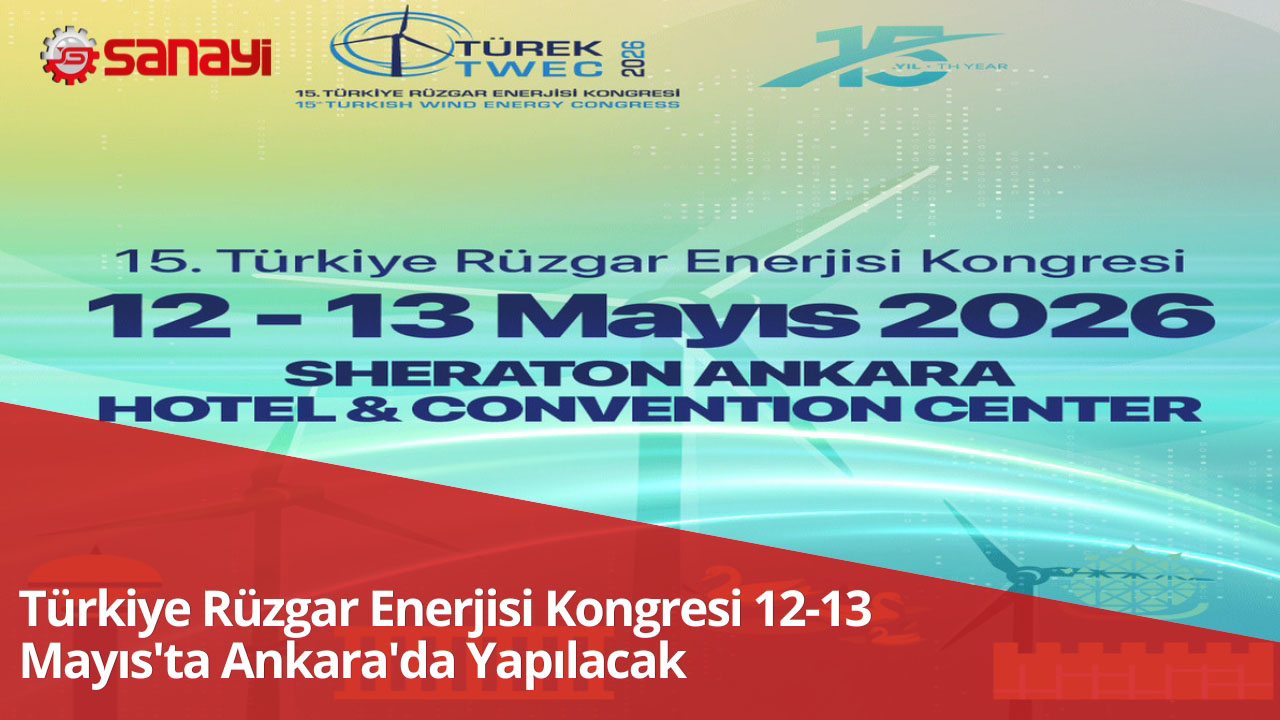 Türkiye Rüzgar Enerjisi Kongresi 12-13 Mayıs'ta Ankara'da Yapılacak