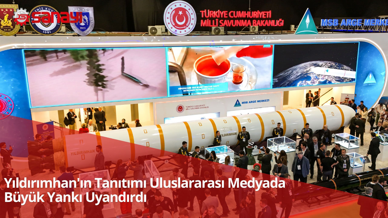 Yıldırımhan'ın Tanıtımı Uluslararası Medyada Büyük Yankı Uyandırdı