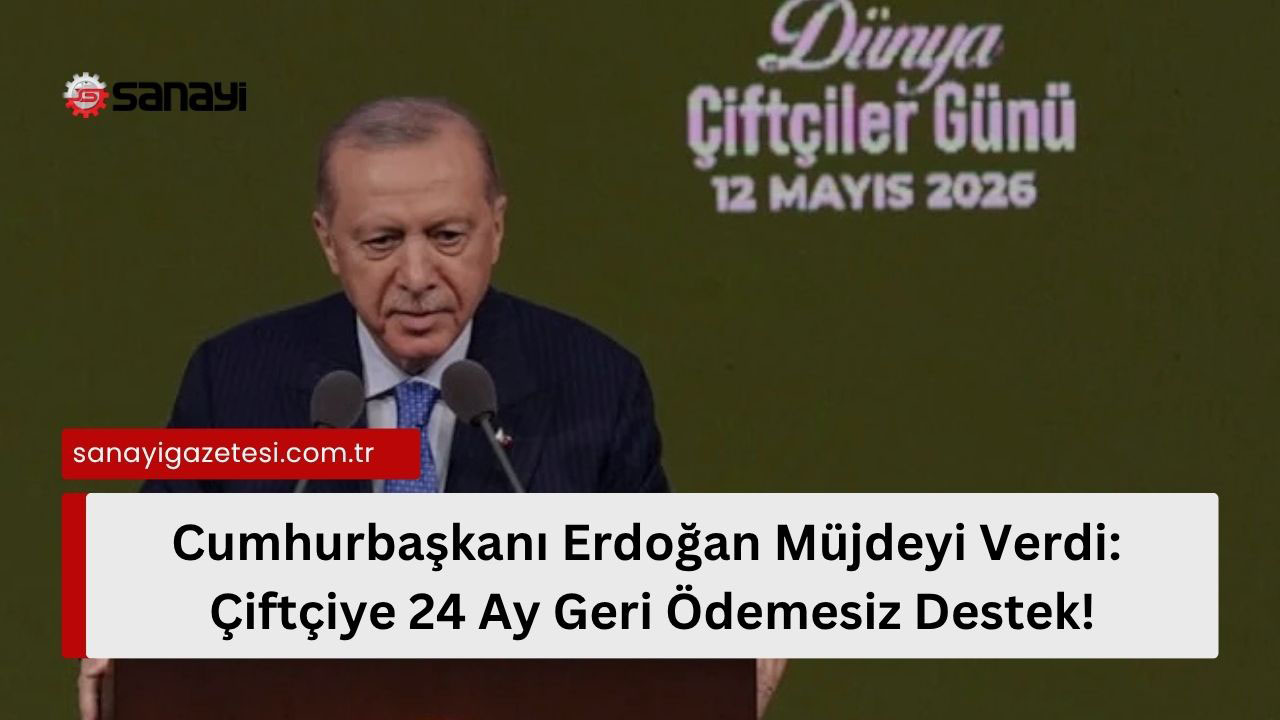 Cumhurbaşkanı Erdoğan Müjdeyi Verdi: Çiftçiye 24 Ay Geri Ödemesiz Destek!