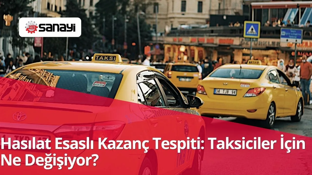 Hasılat Esaslı Kazanç Tespiti: Taksiciler İçin Ne Değişiyor?