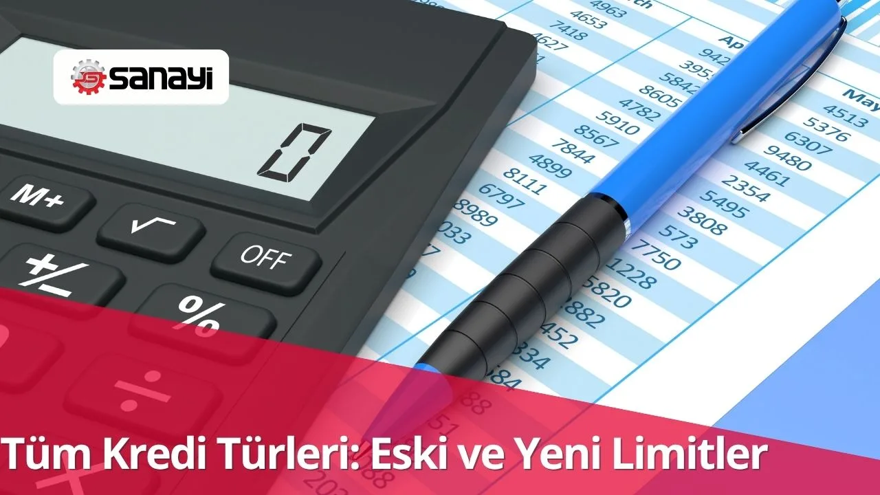 Tüm Kredi Türleri: Eski ve Yeni Limitler