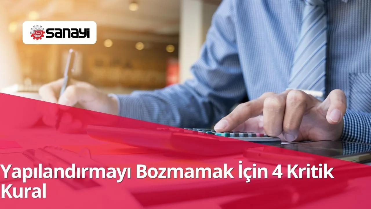Yapılandırmayı Bozmamak İçin 4 Kritik Kural